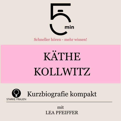 Hoerbuch Käthe Kollwitz: Kurzbiografie kompakt - 5 Minuten - Lea Pfeiffer