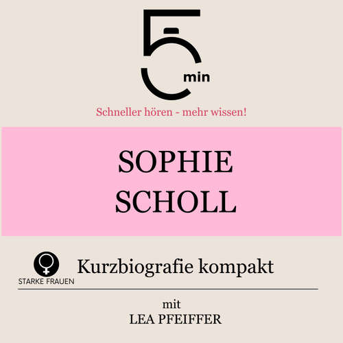 Hoerbuch Sophie Scholl: Kurzbiografie kompakt - 5 Minuten - Lea Pfeiffer