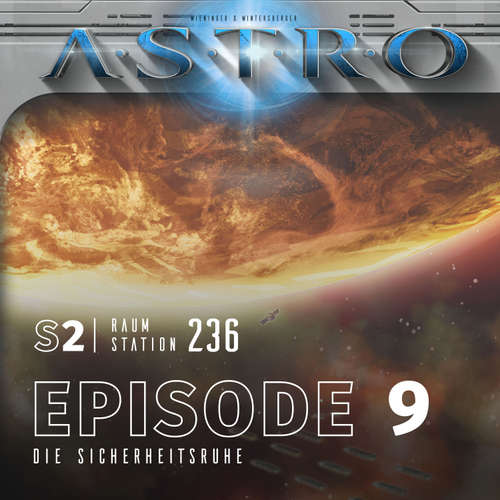 Hoerbuch ASTRO S2 - Episode 09 - Die Sicherheitsruhe - Martin Wintersberger - 