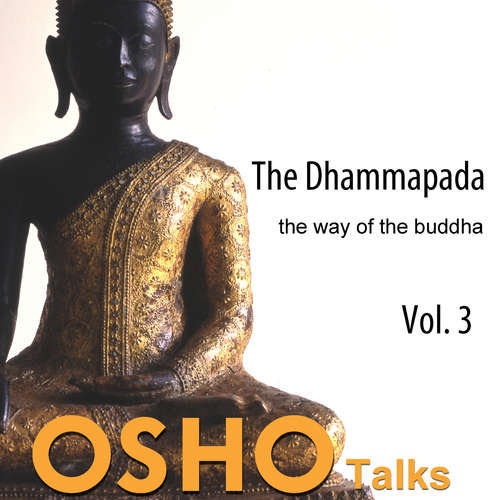Audiobook The Dhammapada, Vol. 3 - OSHO - Osho