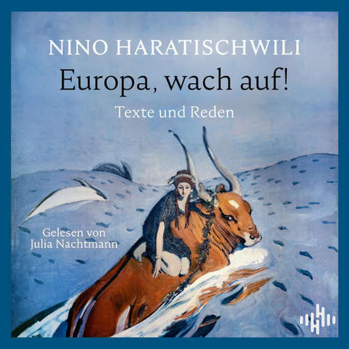 Hoerbuch Europa, wach auf! - Nino Haratischwili - Julia Nachtmann