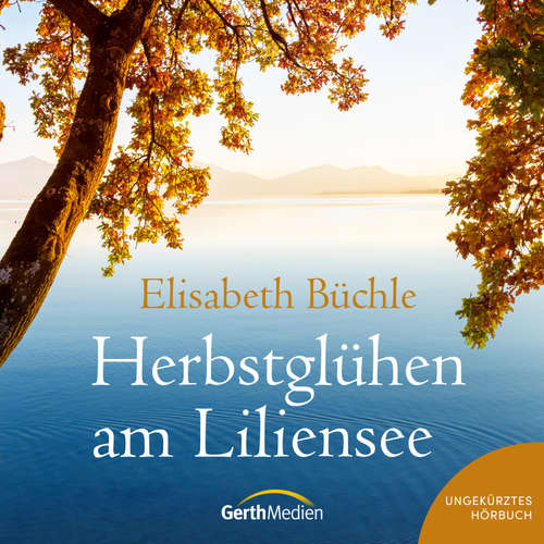 Hoerbuch Herbstglühen am Liliensee - Elisabeth Büchle - Joanna Lemonnier