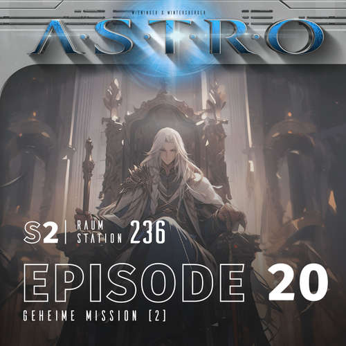 Hoerbuch ASTRO S2 - Episode 20 - Geheime Mission (2) - Martin Wintersberger - 