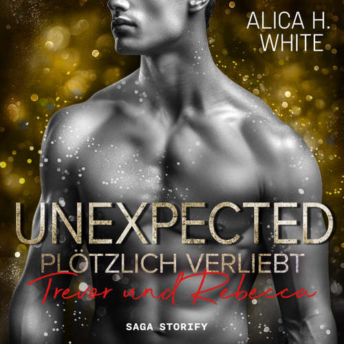 Hoerbuch Unexpected - Plötzlich Verliebt: Trevor und Rebecca - Alica H. White - Ivan Dentler