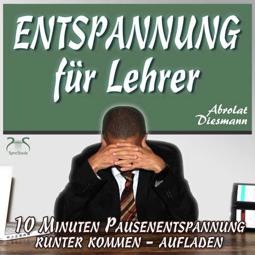 Hoerbuch Entspannung für Lehrer - 10 Minuten Pausenentspannung gegen Stress - runter kommen, aufladen - mit spezieller Entspannungsmusik in 432 Hz - Torsten Abrolat - Torsten Abrolat