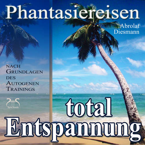 Hoerbuch Entspannung total - neue Energie - traumhafte Phantasiereisen und Autogenes Training - mit Entspannungsmusik 432 Hz - Torsten Abrolat - Torsten Abrolat