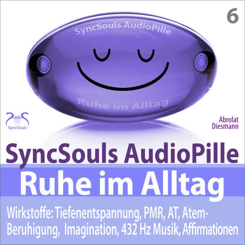 Hoerbuch Ruhe im Alltag: Stress bewältigen, Durchatmen, Kraft sammeln mit Tiefenentspannung (SyncSouls AudioPille) - 4 Entspannungseinheiten: 5, 10, 20, 30 Minuten entspannen (Ungekürzt) - Torsten Abrolat - Torsten Abrolat