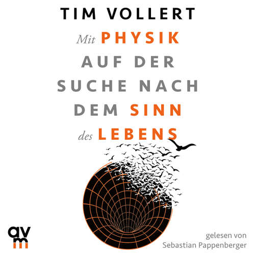 Hoerbuch Mit Physik auf der Suche nach dem Sinn des Lebens - Tim Vollert - Sebastian Pappenberger