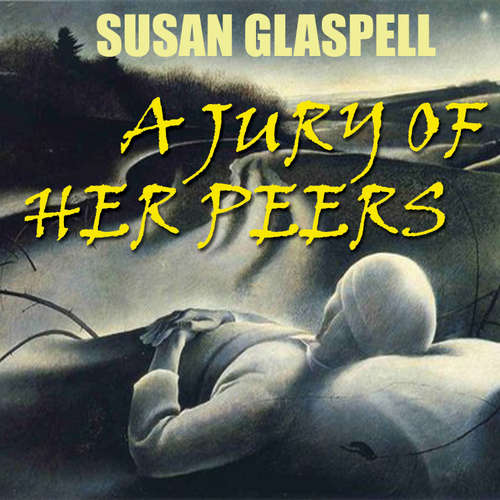 Audiobook A Jury of Her Peers - Susan Glaspell - Peter Coates