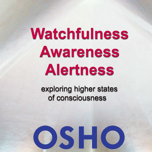 Audiobook Watchfulness Awareness Alertness - OSHO - Osho