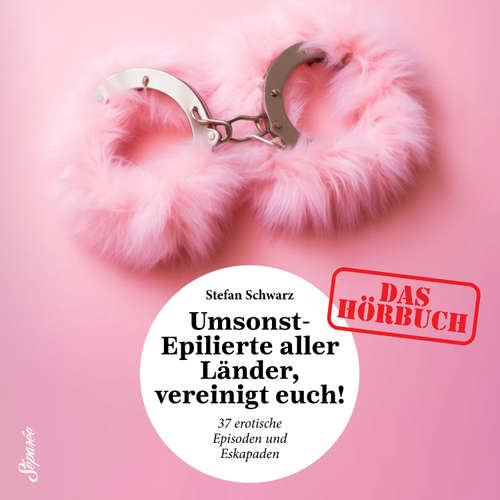 Hoerbuch Umsonst-Epilierte aller Länder, vereinigt Euch! - Stefan Schwarz - Stefan Schwarz