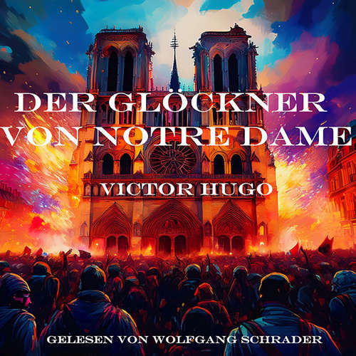 Hoerbuch Der Glöckner von Notre Dame - Victor Hugo - Wolfgang Schrader