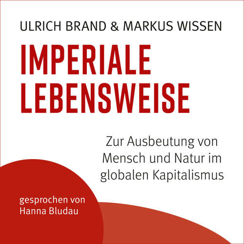 Hoerbuch Imperiale Lebensweise - Ulrich Brand - Hanna Bludau