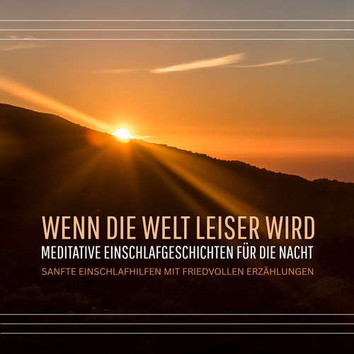 Hoerbuch Wenn die Welt leiser wird  -  Meditative Einschlafgeschichten für die Nacht - Einschlafgeschichten für Erwachsene - Einschlafgeschichten für Erwachsene