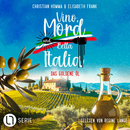 Hoerbuch Das goldene Öl - Vino, Mord und Bella Italia!, Folge 7 - Christian Homma - Regine Lange