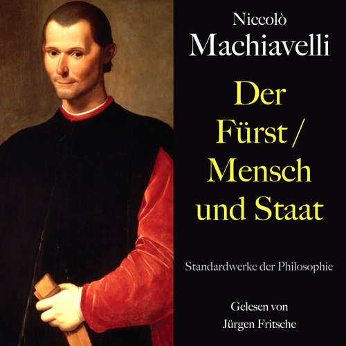 Hoerbuch Niccolò Machiavelli: Der Fürst / Mensch und Staat - Niccolò Machiavelli - Jürgen Fritsche