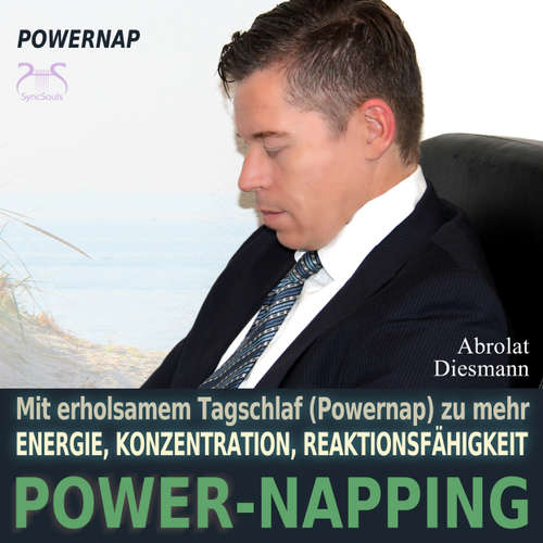 Hoerbuch Power-Napping - 10 Minuten / 20 Minuten - mit erholsamem Tagschlaf (Powernap) zu mehr Energie, Konzentration und Reaktionsfähigkeit - mit spezieller Powernap - Entspannungsmusik 432 Hz (Ungekürzt) - Torsten Abrolat - Torsten Abrolat