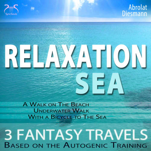 Audiobook Relaxation "Sea" - Dreamlike Fantasy Travels and Autogenic Training - walking on the beach, under water, with the bicycle - with the sounds of nature and relaxationmusic 432 Hz - Torsten Abrolat - Colin Griffiths-Brown