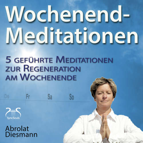 Hoerbuch Wochenend-Meditationen - 5 geführte Meditationen zur Regeneration am Wochenende - Gesund und Fit durch Meditation - Torsten Abrolat - Torsten Abrolat
