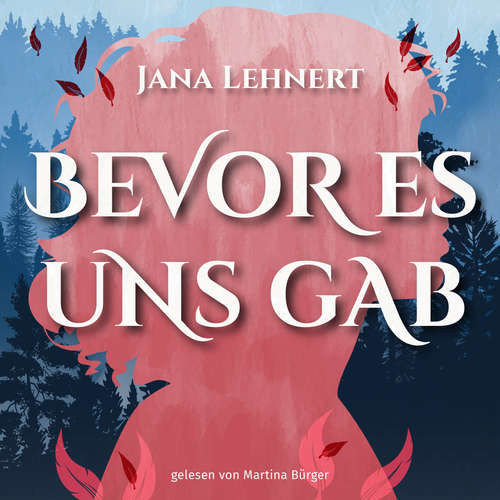 Hoerbuch Bevor es uns gab - Jana Lehnert - Martina Bürger