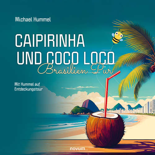 Hoerbuch Caipirinha und Coco Loco – Brasilien Pur - Michael Hummel - Pascal Cürsgen