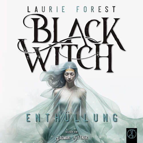 Hoerbuch Black Witch  - Enthüllung - Laurie Forest - Dagmar Bittner