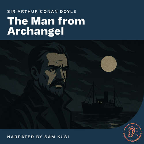 Audiobook The Man from Archangel - Sir Arthur Conan Doyle - Sam Kusi