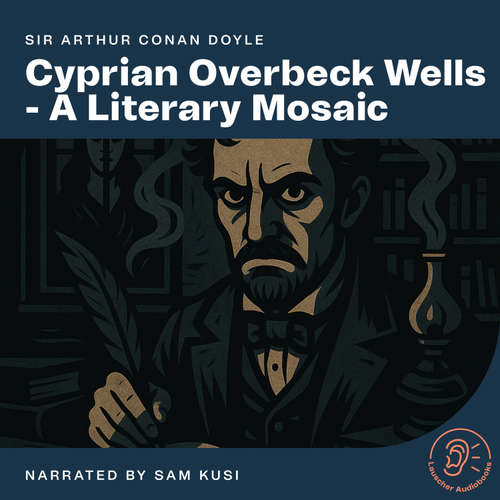 Audiobook Cyprian Overbeck Wells - A Literary Mosaic - Sir Arthur Conan Doyle - Sam Kusi