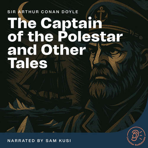 Audiobook The Captain of the Polestar and Other Tales - Sir Arthur Conan Doyle - Sam Kusi