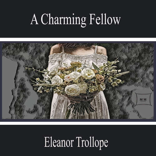 Audiobook A Charming Fellow - Eleanor Trollope - Aaliyah Powell