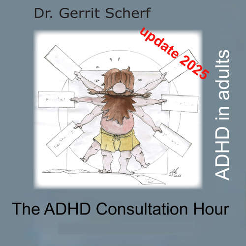Audiobook The ADHD Consultation Hour, ADHD in Adults, Update 2025 - Dr. Gerrit Scherf - Dr. Gerrit Scherf