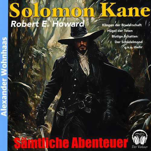 Hoerbuch Solomon Kane - Sämtliche Abenteuer - Robert E. Howard - Alexander Wohnhaas