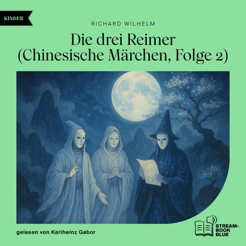 Hoerbuch Die drei Reimer (Chinesische Märchen, Folge 2) - Richard Wilhelm - Karlheinz Gabor