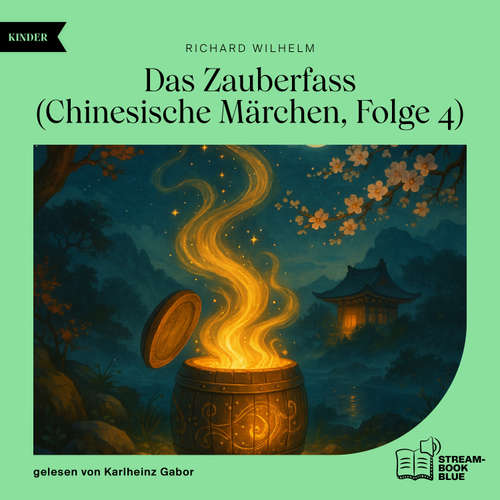 Hoerbuch Das Zauberfass (Chinesische Märchen, Folge 4) - Richard Wilhelm - Karlheinz Gabor