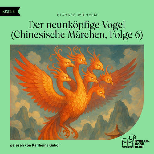 Hoerbuch Der neunköpfige Vogel (Chinesische Märchen, Folge 6) - Richard Wilhelm - Karlheinz Gabor