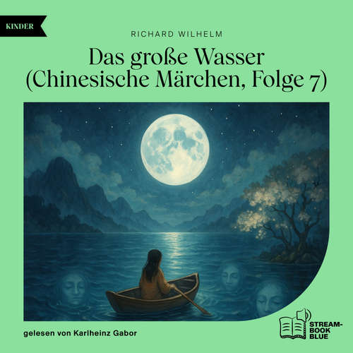 Hoerbuch Das große Wasser (Chinesische Märchen, Folge 7) - Richard Wilhelm - Karlheinz Gabor