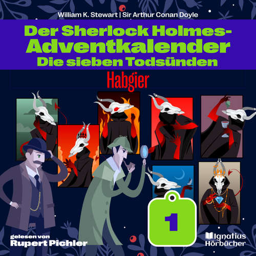 Hoerbuch Habgier (Der Sherlock Holmes-Adventkalender: Die sieben Todsünden, Folge 1) - Sir Arthur Conan Doyle - Rupert Pichler