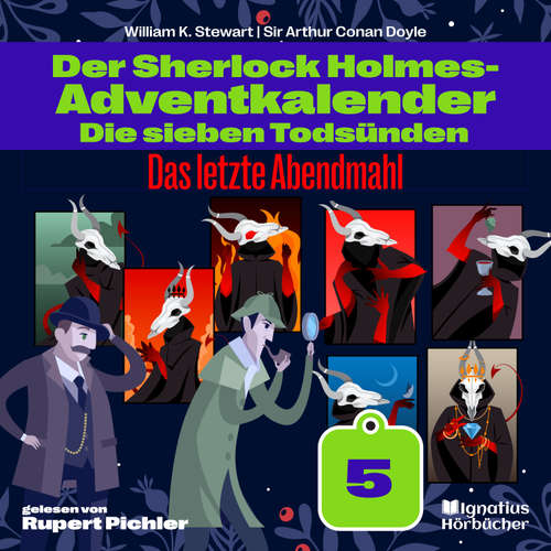 Hoerbuch Das letzte Abendmahl (Der Sherlock Holmes-Adventkalender: Die sieben Todsünden, Folge 5) - Sir Arthur Conan Doyle - Rupert Pichler