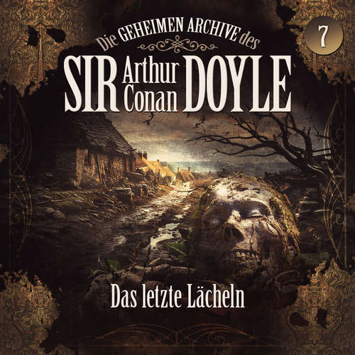 Hoerbuch Die geheimen Archive des Sir Arthur Conan Doyle, Folge 7: Das letzte Lächeln - Arthur Conan Doyle - 
