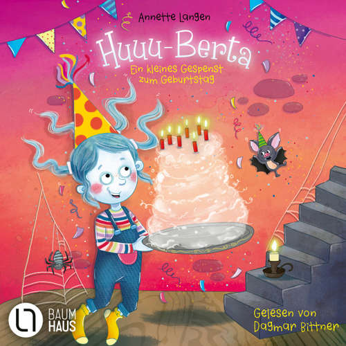 Hoerbuch Huuu-Berta - Ein kleines Gespenst zum Geburtstag - Eine Vorlesegeschichte ab 5 Jahren über Freundschaft, Mut und Herzenswünsche - Annette Langen - Dagmar Bittner