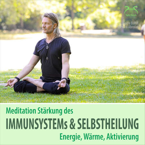 Hoerbuch Meditation Stärkung des Immunsystems und Selbstheilung, Energie, Wärme, Aktivierung - Pierre Bohn - Pierre Bohn
