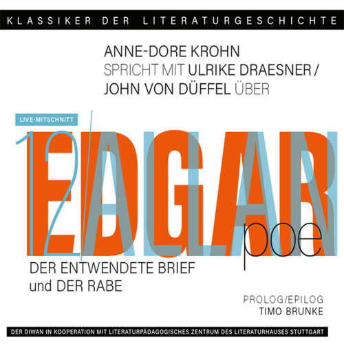 Hoerbuch Ein Gespräch über Edgar Allan Poe: "Der entwendete Brief" + "Der Rabe" - Klassiker der Literaturgeschichte 12 - Ulrike Draesner - Ulrike Draesner