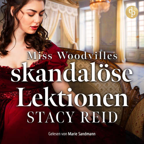 Hoerbuch Miss Woodvilles skandalöse Lektionen | Regency Romance Hörbuch - Sins & Sensibilities, Band 3 - Stacy Reid - Marie Sandmann