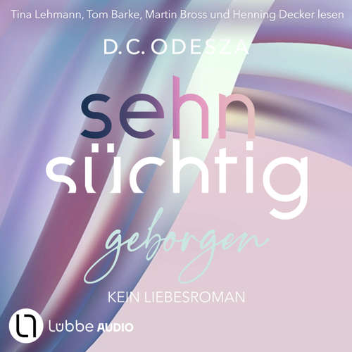 Hoerbuch Sehnsüchtig Geborgen - Sehnsüchtig, Teil 8 - D. C. Odesza - Tina Lehmann