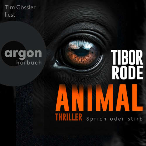 Hoerbuch Animal - Sprich oder stirb. - Tibor Rode - Tim Gössler