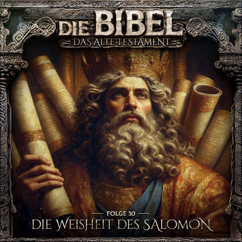 Hoerbuch Die Bibel, Altes Testament, Folge 30: Die Weisheit des Salomon - Aikaterini Maria Schlösser - Oliver Feld