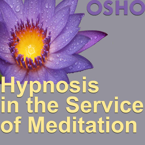 Audiobook Hypnosis in the Service of Meditation - OSHO - Osho