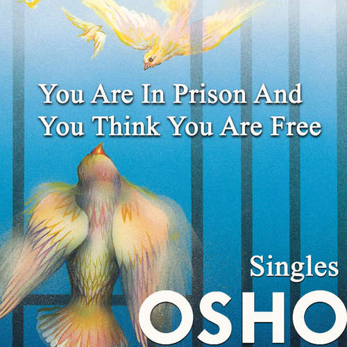 Audiobook You Are in Prison and You Think You Are Free - OSHO - Osho
