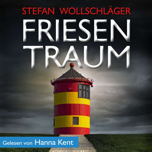 Hoerbuch Friesentraum: Ostfriesen-Krimi - Stefan Wollschläger - Hanna Kent
