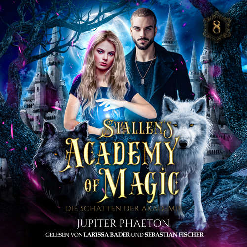Hoerbuch Stallen's Academy of Magic 8 - Die Schatten der Akademie - Jupiter Phaeton - Larissa Bader